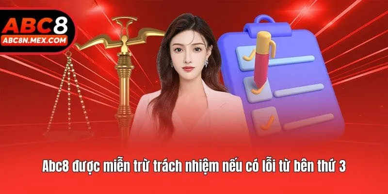 Abc8 được miễn trừ trách nhiệm nếu có lỗi từ bên thứ 3