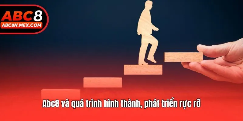 Abc8 và quá trình hình thành, phát triển rực rỡ