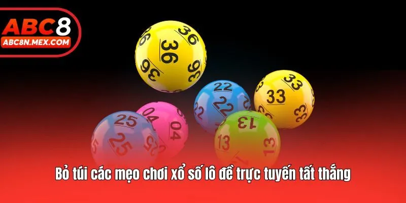 Bỏ túi các mẹo chơi xổ số lô đề trực tuyến tất thắng