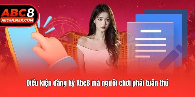 Điều kiện đăng ký Abc8 mà người chơi phải tuân thủ
