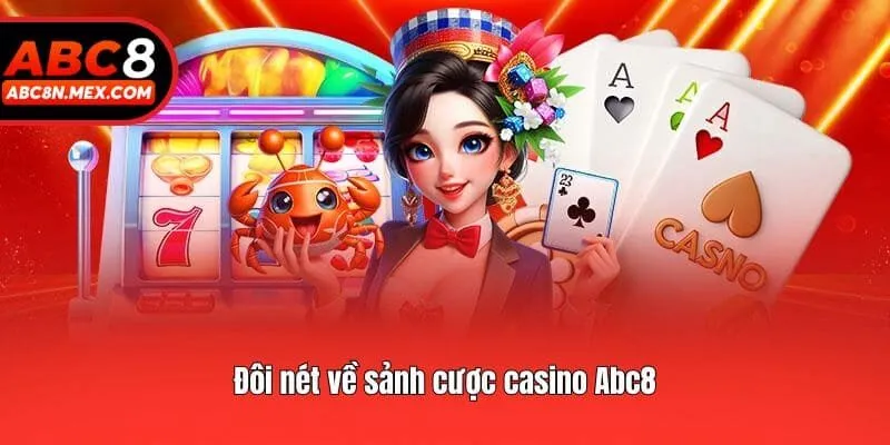 Đôi nét về sảnh cược casino Abc8