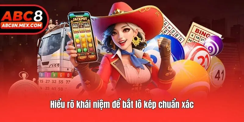 Hiểu rõ khái niệm để bắt lô kép chuẩn xác