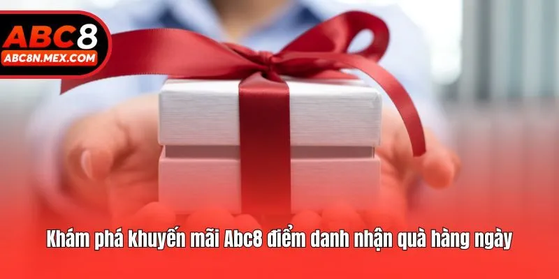 Khám phá khuyến mãi Abc8 điểm danh nhận quà hàng ngày