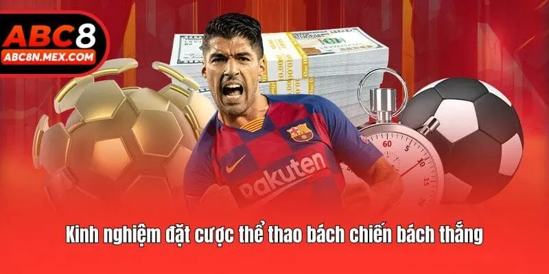 Kinh nghiệm đặt cược thể thao bách chiến bách thắng