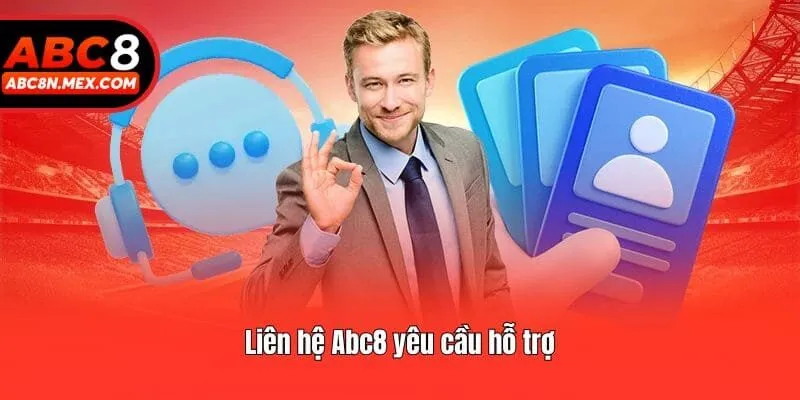 Liên hệ Abc8 yêu cầu hỗ trợ