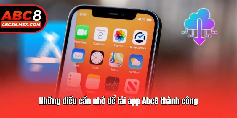 Những điều cần nhớ để tải app Abc8 thành công