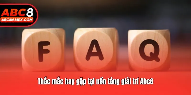 Thắc mắc hay gặp tại nền tảng giải trí Abc8