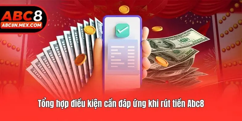 Tổng hợp điều kiện cần đáp ứng khi rút tiền Abc8