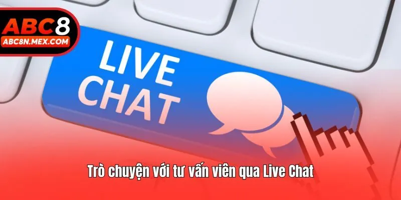 Trò chuyện với tư vấn viên qua Live Chat