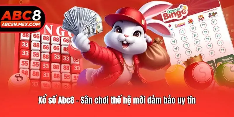 Xổ số Abc8 - Sân chơi thế hệ mới đảm bảo uy tín